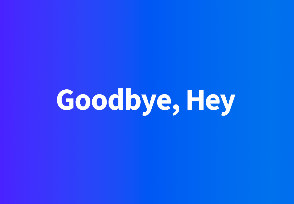 Dark blue gradient background with the words "Goodbye, Hey"